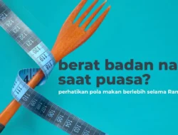 Berat Badan Naik Saat Puasa? Pola Makan Berlebih Jadi Pemicu Utama