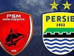 Jadwal Siaran Langsung PSM Makassar vs Persib, Laga Krusial dan Penentuan Juara 